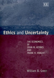 Ethics And Uncertainty - The Economics Of John M. Keynes And Frank H. Knight
