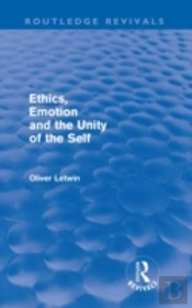 Ethics, Emotion And The Unity Of The Self (Routledge Revivals)