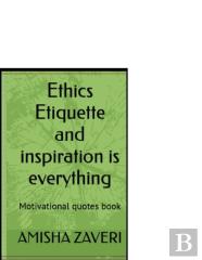 Ethics Etiquettes And Inspiration Is Everything