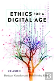 Ethics For A Digital Age, Vol. Ii