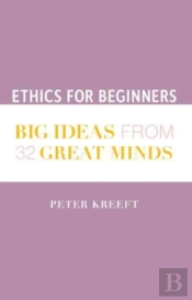 Ethics For Beginners Â€“ Big Ideas From 32 Great Minds