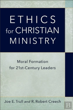 Bertrand.pt - Ethics For Christian Ministry Â€“ Moral Formation For Twentyâ€“Firstâ€“Century Leaders