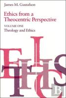 Ethics From A Theocentric Perspective, Volume 1