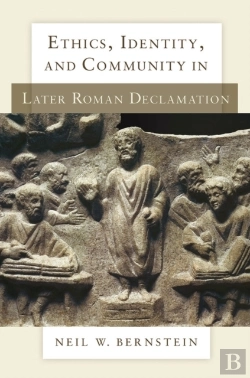 Bertrand.pt - Ethics, Identity, And Community In Later Roman Declamation