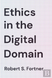 Ethics In The Digital Domain