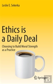 Ethics Is A Daily Deal