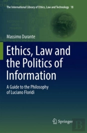 Ethics, Law And The Politics Of Information