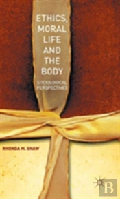Ethics, Moral Life And The Body