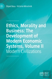Ethics, Morality And Business: The Development Of Modern Economic Systems, Volume Ii