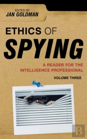 Ethics Of Spying: A Reader For The Intelligence Professional