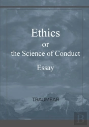 Ethics, Or The Science Of Conduct