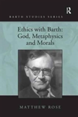 Bertrand.pt - Ethics With Barth: God, Metaphysics And Morals
