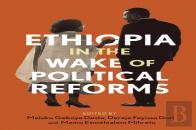 Ethiopia In The Wake Of Political Reforms