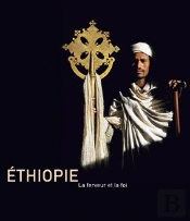 Ethiopie ; La Ferveur Et La Foi