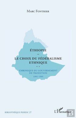 Bertrand.pt - Ethiopie, Le Choix Du Fédéralisme Ethnique ; Chronique Du Gouvernement De Transition ; 1991-1995