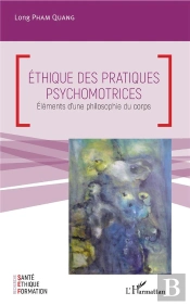 Ethique Des Pratiques Psychomotrices - Elements D'Une Philosophie Du Corps