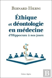 Ethique Et Deontologie En Medecine - D'Hippocrate A Nos Jours