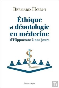 Bertrand.pt - Ethique Et Deontologie En Medecine - D'Hippocrate A Nos Jours