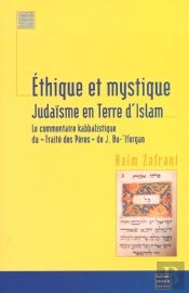Ethique Et Mystique ; Judaisme En Terre D'Islam ; Le Commentaire Kabbalistique Du Traite Des Peres