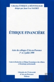 Ethique Financière : Actes D' Aix-En-Provence, 1er Et 2 Juillet 1999. Centre De Recherches En Éthique Économique Et Des Affaires Et Déontologie Professionnelles.
