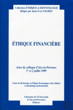 Bertrand.pt - Ethique Financière : Actes D' Aix-En-Provence, 1er Et 2 Juillet 1999. Centre De Recherches En Éthique Économique Et Des Affaires Et Déontologie Professionnelles.