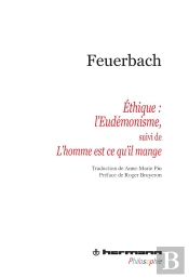 Éthique : L'Eudémonisme ,1867-1869 ; L'Homme Est Ce Qu'Il Mange, 1862