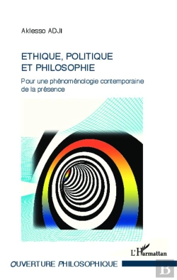 Bertrand.pt - Éthique, Politique Et Philosophie Pour Une Phénoménologie Contemporaine De La Présence