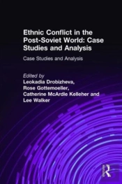 Ethnic Conflict In The Post-Soviet World: Case Studies And Analysis