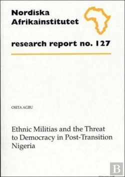 Bertrand.pt - Ethnic Militias And The Threat To Democracy In Post-Transition Nigeriaresearch Report