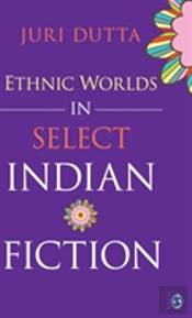 Ethnic Worlds In Select Indian Fiction