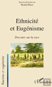 Ethnicité Et Eugénisme ; Discours Sur La Race