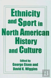 Ethnicity And Sport In North American History And Culture