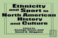 Ethnicity And Sport In North American History And Culture