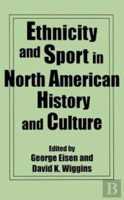 Ethnicity And Sport In North American History And Culture
