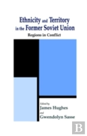 Ethnicity And Territory In The Former Soviet Union