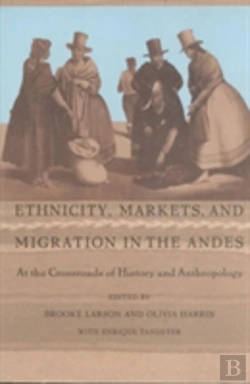 Bertrand.pt - Ethnicity, Markets, And Migration In The Andes