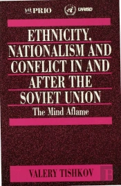 Ethnicity, Nationalism And Conflict In And After The Soviet Union