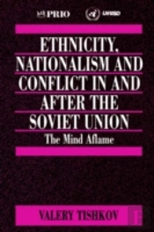Ethnicity, Nationalism And Conflict In And After The Soviet Union