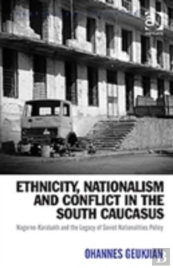 Bertrand.pt - Ethnicity, Nationalism And Conflict In The South Caucasus