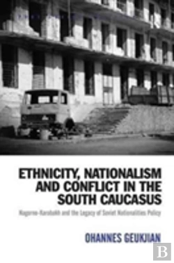 Bertrand.pt - Ethnicity, Nationalism And Conflict In The South Caucasus