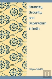 Ethnicity, Security, And Separatism In India