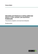 Ethnizitaã‚Â¤T Und Tribalismus In Afrika Sadlich Der Sahara In Ihrer Sozialen Und Raã‚Â¤Umlichen Problematik