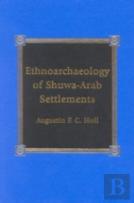 Ethnoarchaeology Of Shuwa-Arab Settlements