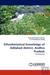 Ethnobotanical Knowledge Of Adilabad District, Andhra Pradesh