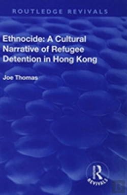 Bertrand.pt - Ethnocide: A Cultural Narrative Of Refugee Detention In Hong Kong