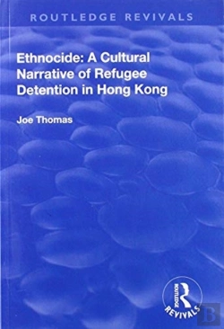 Bertrand.pt - Ethnocide: A Cultural Narrative Of Refugee Detention In Hong Kong