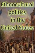 Ethnocultural Politics In The United States