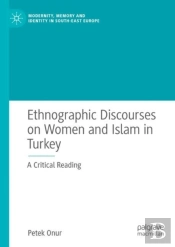 Ethnographic Discourses On Women And Islam In Turkey