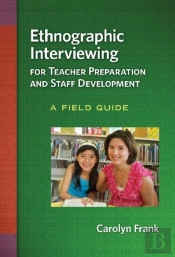 Ethnographic Interviewing For Teacher Preparation And Staff Development