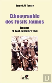 Ethnographie Des Fusils Jaunes ; Ethiopie T.4 ; Août-Novembre 1973